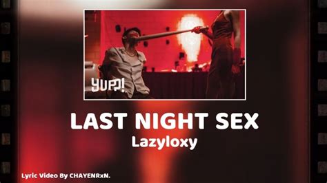Last Night Sex Lazyloxy Lyric Video By Chayenrxn Youtube