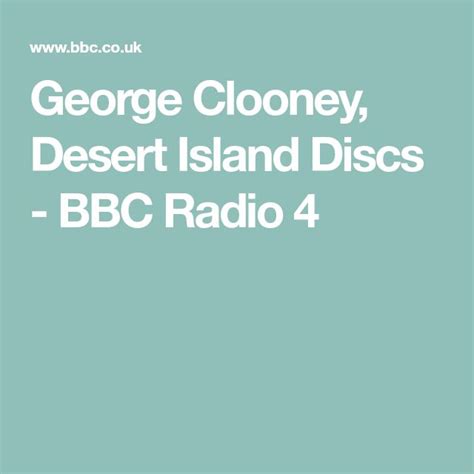 George Clooney Desert Island Discs Bbc Radio 4 George Clooney Bbc