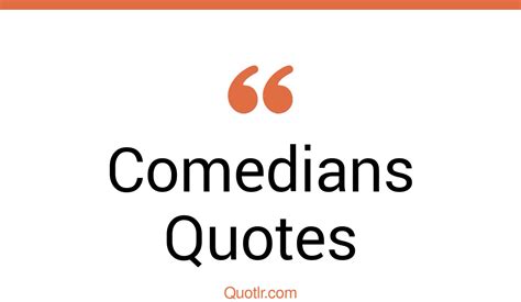 155 Breathtaking Comedians Quotes Stand Up Comedy