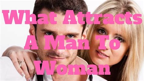 what attracts a man to woman man attraction women
