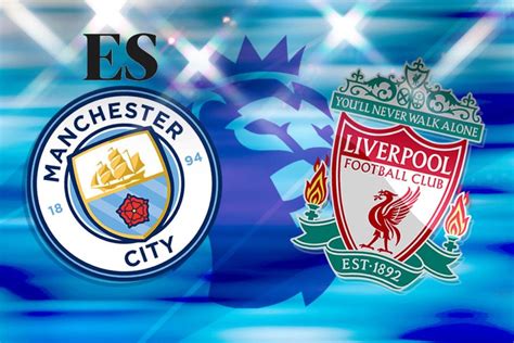 How To Watch Man City Vs Liverpool Tv Channel And Live Stream For Huge