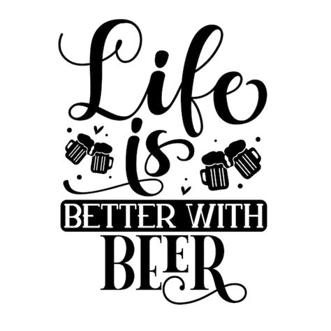 Premium Vector Life Is Better With Beer Quotes Illustration Premium