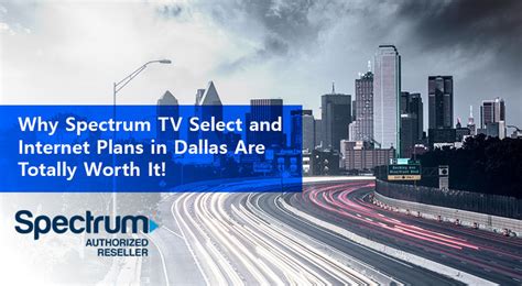 Why Spectrum TV Select and Internet Plans in Dallas Are ...