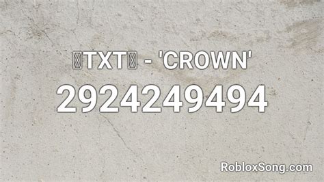 🧡txt💙 Crown Roblox Id Roblox Music Codes