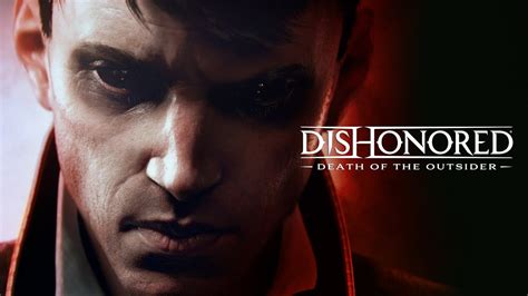 Dishonored Death Of The Outsider Launch Trailer Gamersbook