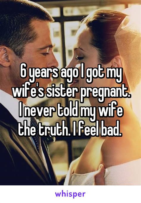 6 Years Ago I Got My Wifes Sister Pregnant I Never Told My Wife The