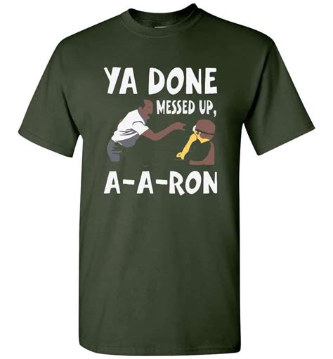 Ya Done Messed Up A A Ron T Shirt The Wholesale T Shirts Co
