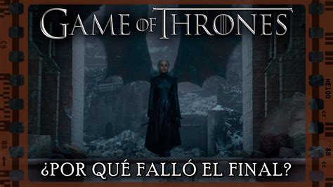 Los Problemas Del Final De Game Of Thrones Y Su Temporada 8 Análisis