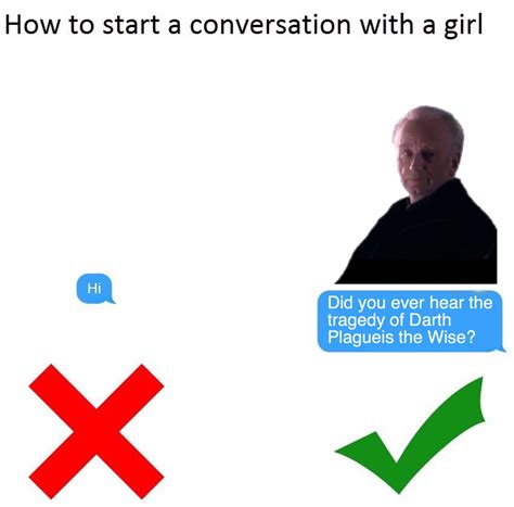 how to be successful with girls the tragedy of darth plagueis the wise know your meme