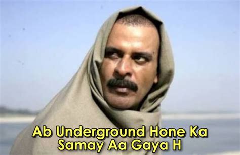 Ab Underground Hone Ka Samay Aa Gaya Hai Gangs Of Wasseypur Memes The Best Of Indian Pop