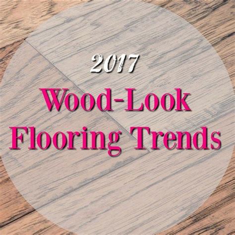 2017 Flooring Trends This Years Top 5 Trends And More Flooring Inc