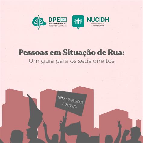 Dpe Pr Lança Cartilha Sobre Direitos Da População Em Situação De Rua Defensoria Pública Do Paraná