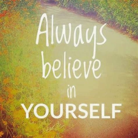Always Believe In Yourself Pictures Photos And Images For Facebook