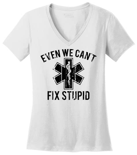 Even We Cant Fix Stupid Funny Emt Ladies V Neck T Shirt Paramedic