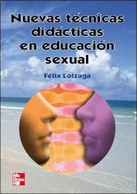 Nuevas Tecnicas Didacticas En Educacion Sexual Felix Loizaga Latorre