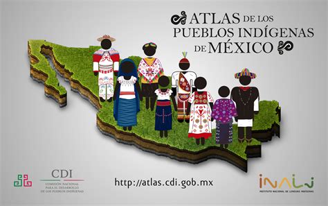 Presenta Cdi El Atlas De Los Pueblos Indígenas De México