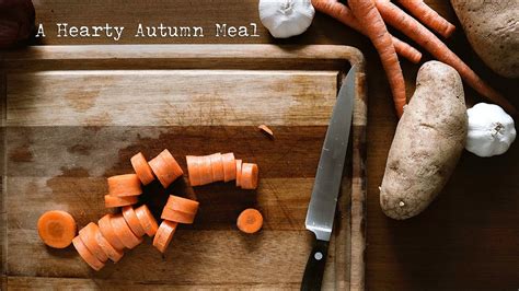 A Hearty Autumn Meal Slow Living Kitchen Youtube