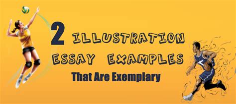 2 Illustration Essay Examples That Are Exemplary Kibin Blog