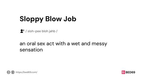 what is sloppy blow job