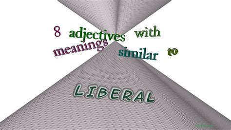 Liberal 10 Adjectives With The Meaning Of Liberal Sentence Examples