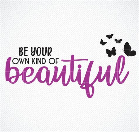 Be Your Own Kind Of Beautiful Svg Inspirational Svg Svg Etsy