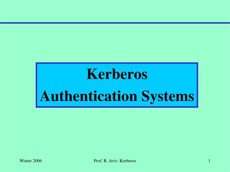 Of course a good kerberos understanding is necessary by system administrator. PPT - Kerberos Authentication Systems PowerPoint ...