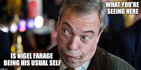Obnoxious Farage Imgflip