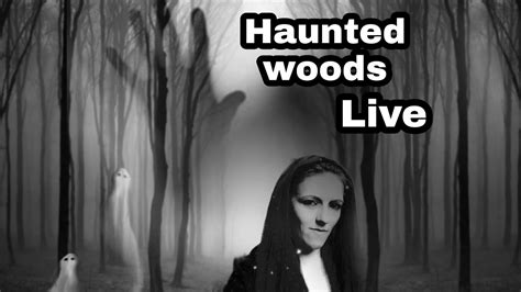 Haunted Woods Live Part 2 Youtube