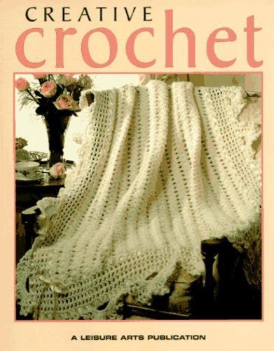 Ravelry Leisure Arts 102676 Creative Crochet Patterns