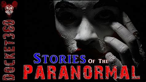 Paranormal Stories 11 True Ghost Stories Youtube