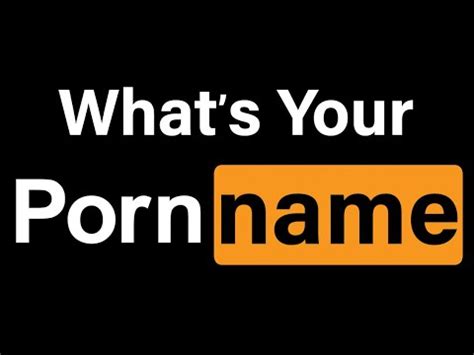 What S Your Porn Name Youtube