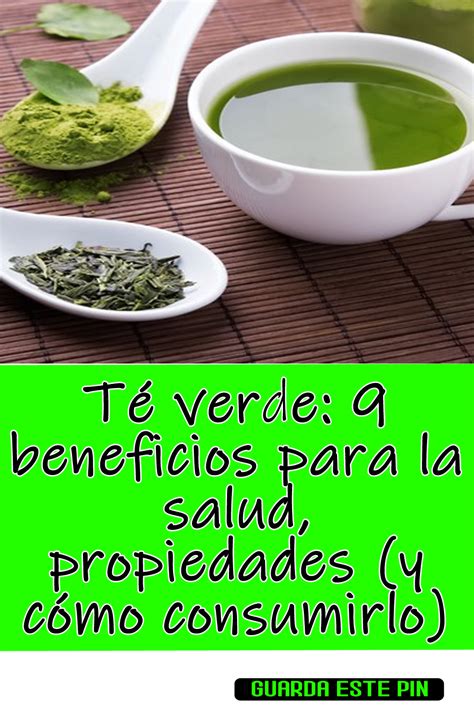 T Verde Beneficios Para La Salud Propiedades Y C Mo Consumirlo