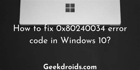 How To Fix 0x80240034 Error Code In Windows 10 Geekdroids