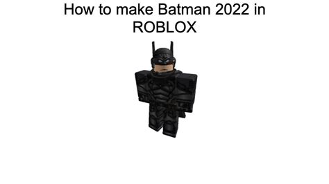 How To Make Batman 2022 In Roblox Youtube