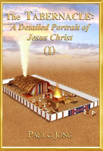 The Tabernacle A Detailed Portrait Of Jesus Christ I Ebook By Paul C