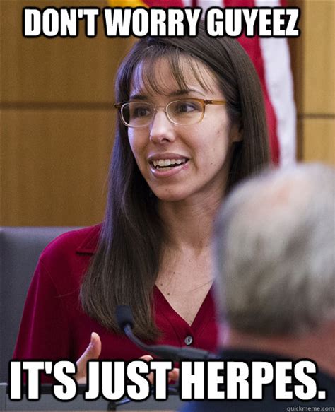 Jodi Arias Has Herpes Memes Quickmeme