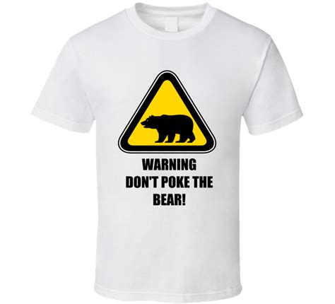 Warning Dont Poke The Bear T Shirt