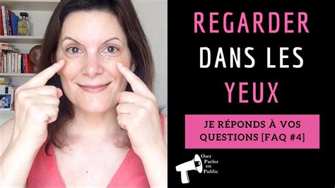 Faq 4️⃣ Comment Regarder Les Personnes Dans Les Yeux Quand On Leur Parle Youtube