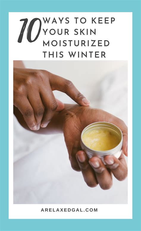 10 Tips To Keep Your Skin Moisturized In The Winter Skin Moisturizer