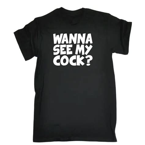 Wanna See My Cock T Shirt Tee Rude Stag Joke Tour Reveal Funny Gift