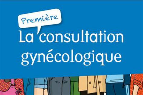 La Première Consultation Gynécologique Le Nouveau Guide Pour Ados