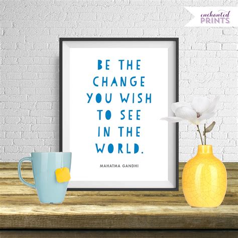 Be The Change You Wish To See In The World Gandhi Modern