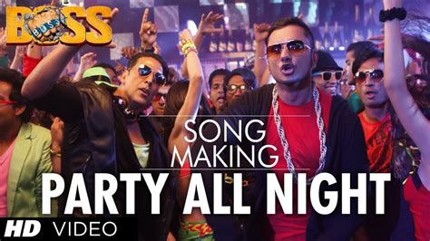 Party All Night Ft Honey Singh Boss Song Making Akshay Kumar Sonakshi Sinha Youtube