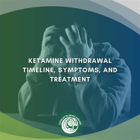 Ketamine Withdrawal Timeline Symptoms And Detox Treatment
