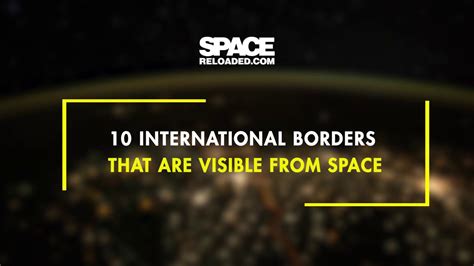 Top 10 Most International Borders That Are Visible From Space Youtube