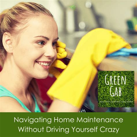 Navigating Home Maintenance Without Driving Yourself Crazy Green Home