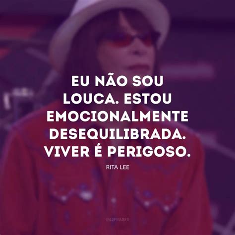 40 Frases De Rita Lee Para Lembrar Do Lado Leve E Bonito Da Vida