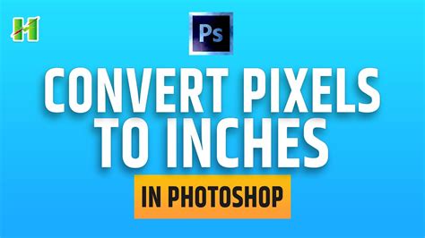 How To Convert Pixel To Inch Or Inches To Pixels In Photoshop Youtube
