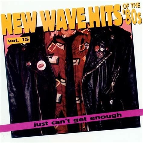 Various Artists Just Cant Get Enough New Wave Hits Of The 80s Vol