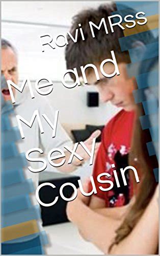 Me And My Sexy Cousin Kindle Edition By Mrss Ravi U Shivam T